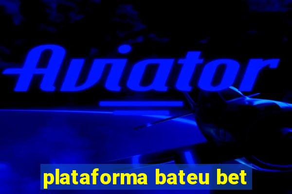 plataforma bateu bet